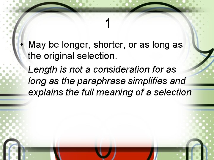 1 • May be longer, shorter, or as long as the original selection. Length