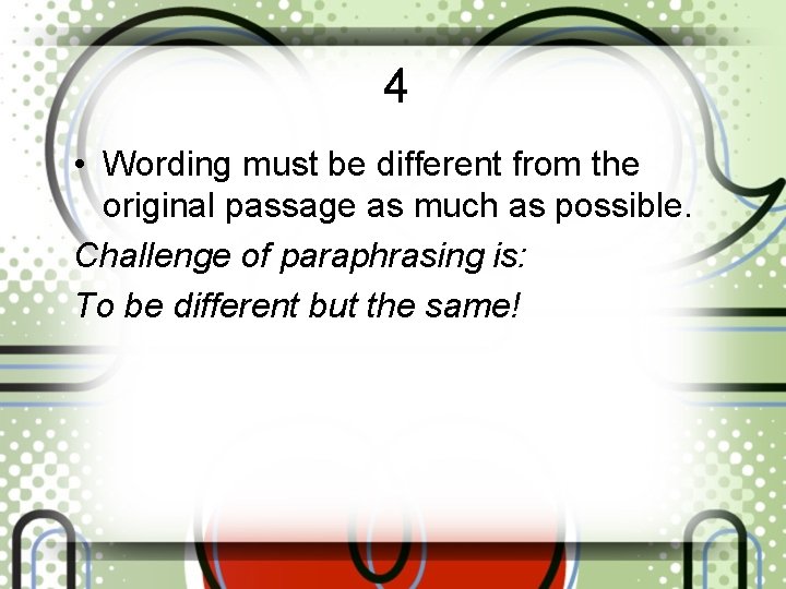4 • Wording must be different from the original passage as much as possible.