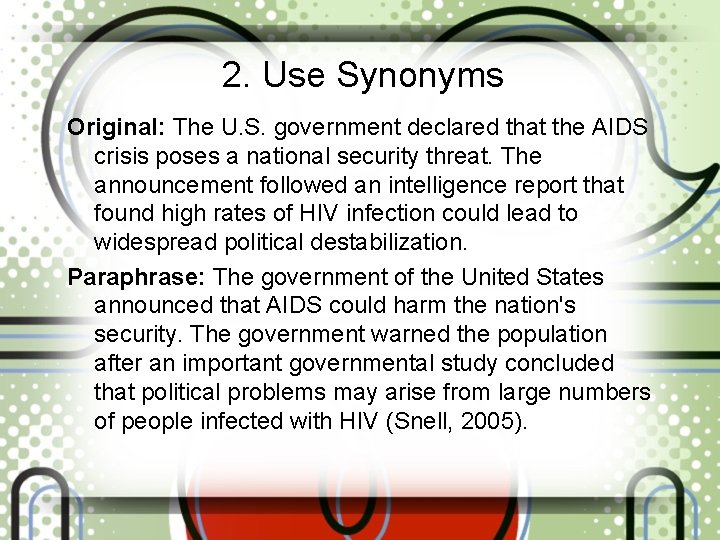 2. Use Synonyms Original: The U. S. government declared that the AIDS crisis poses