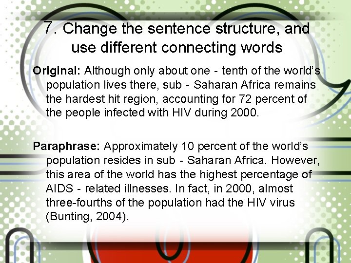 7. Change the sentence structure, and use different connecting words Original: Although only about