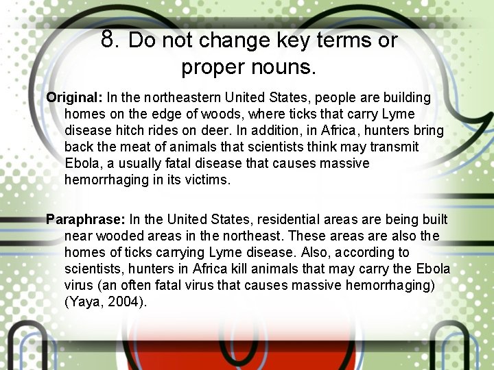 8. Do not change key terms or proper nouns. Original: In the northeastern United