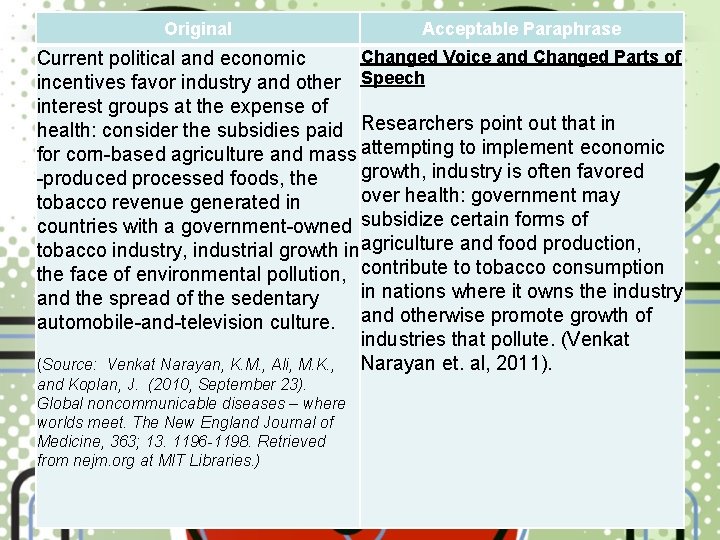 Original Acceptable Paraphrase Changed Voice and Changed Parts of Current political and economic incentives