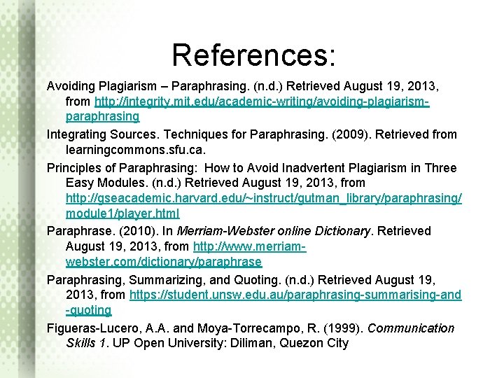 References: Avoiding Plagiarism – Paraphrasing. (n. d. ) Retrieved August 19, 2013, from http: