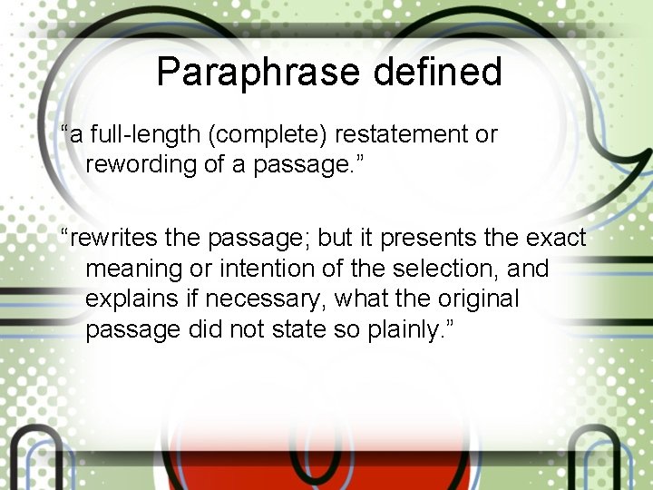 Paraphrase defined “a full-length (complete) restatement or rewording of a passage. ” “rewrites the