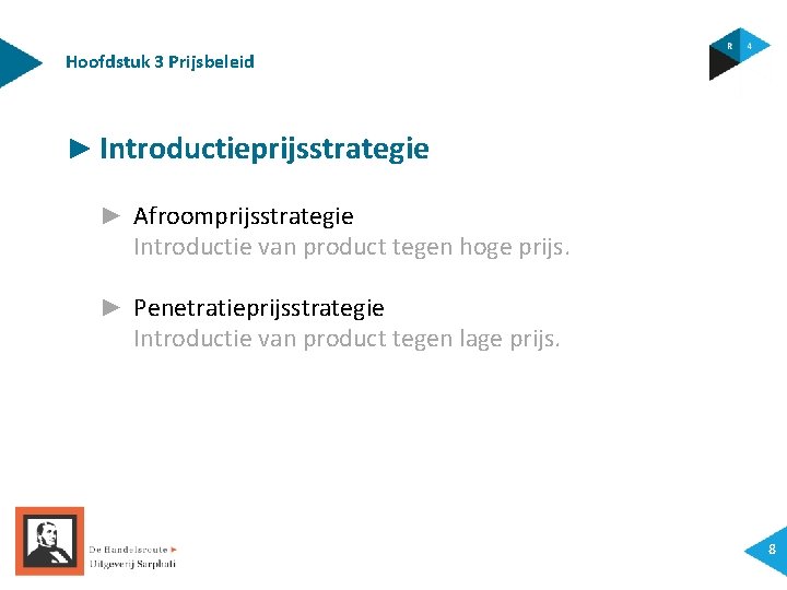 Hoofdstuk 3 Prijsbeleid ► Introductieprijsstrategie ► Afroomprijsstrategie Introductie van product tegen hoge prijs. ►