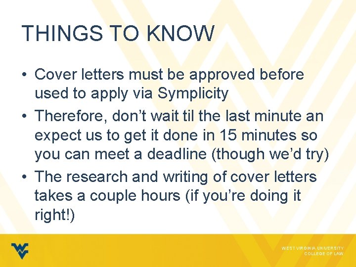 THINGS TO KNOW • Cover letters must be approved before used to apply via