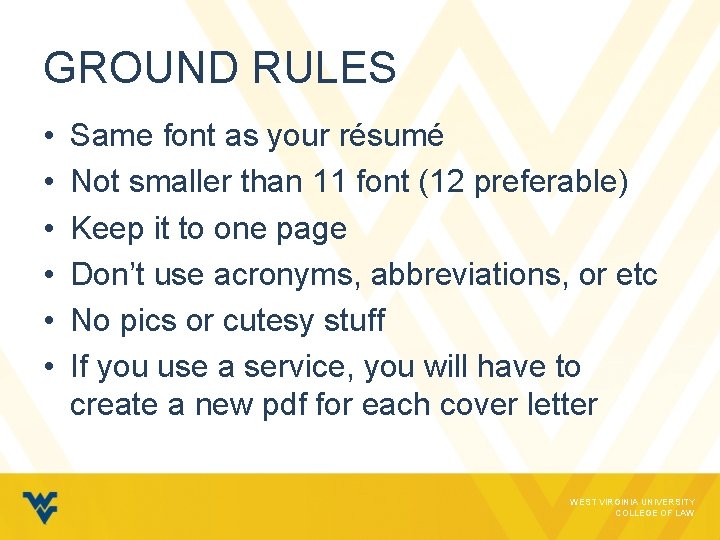 GROUND RULES • • • Same font as your résumé Not smaller than 11