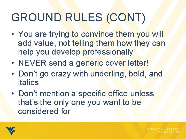 GROUND RULES (CONT) • You are trying to convince them you will add value,