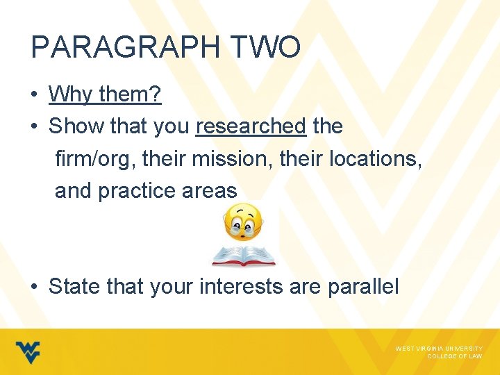 PARAGRAPH TWO • Why them? • Show that you researched the firm/org, their mission,