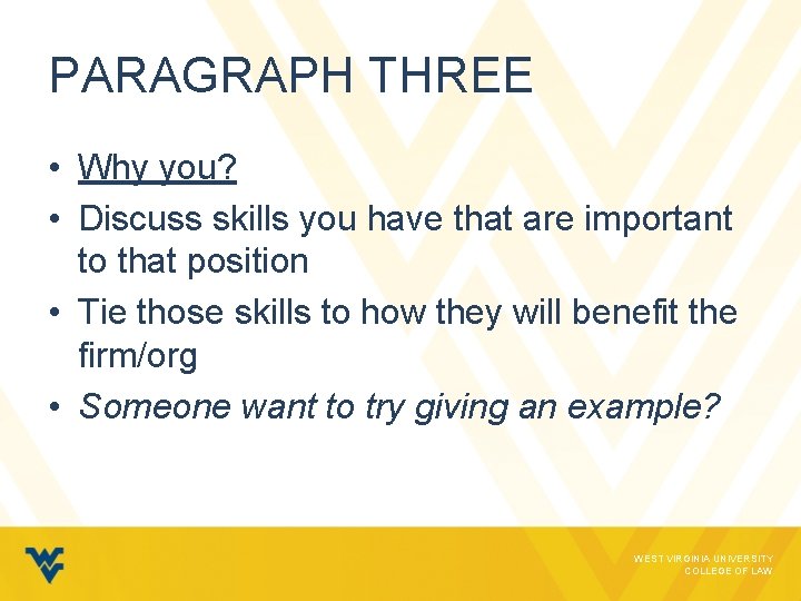 PARAGRAPH THREE • Why you? • Discuss skills you have that are important to