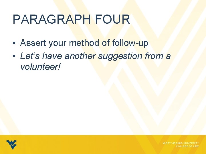 PARAGRAPH FOUR • Assert your method of follow-up • Let’s have another suggestion from