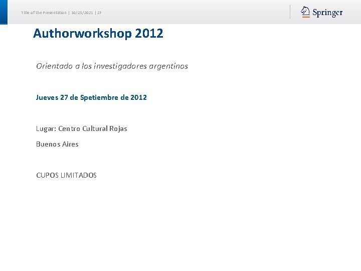 Title of the Presentation | 10/25/2021 | 27 Authorworkshop 2012 Orientado a los investigadores