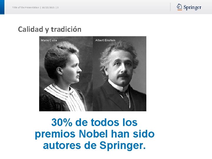 Title of the Presentation | 10/25/2021 | 5 Calidad y tradición Marie Curie Albert