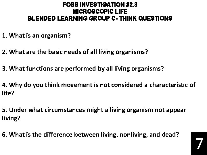 FOSS INVESTIGATION #2. 3 MICROSCOPIC LIFE BLENDED LEARNING GROUP C- THINK QUESTIONS 1. What