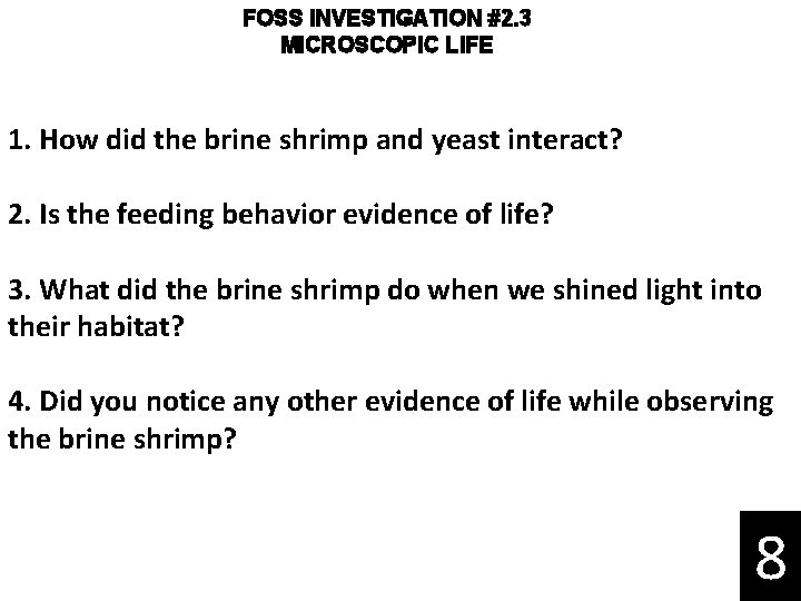 FOSS INVESTIGATION #2. 3 MICROSCOPIC LIFE 1. How did the brine shrimp and yeast