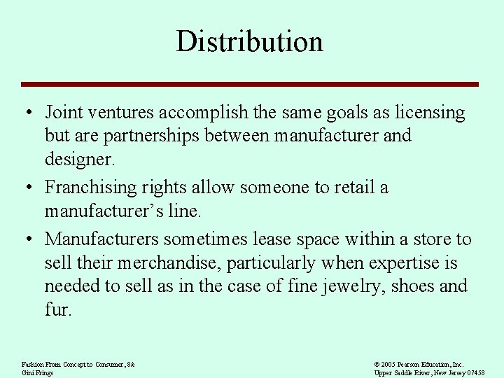 Distribution • Joint ventures accomplish the same goals as licensing but are partnerships between