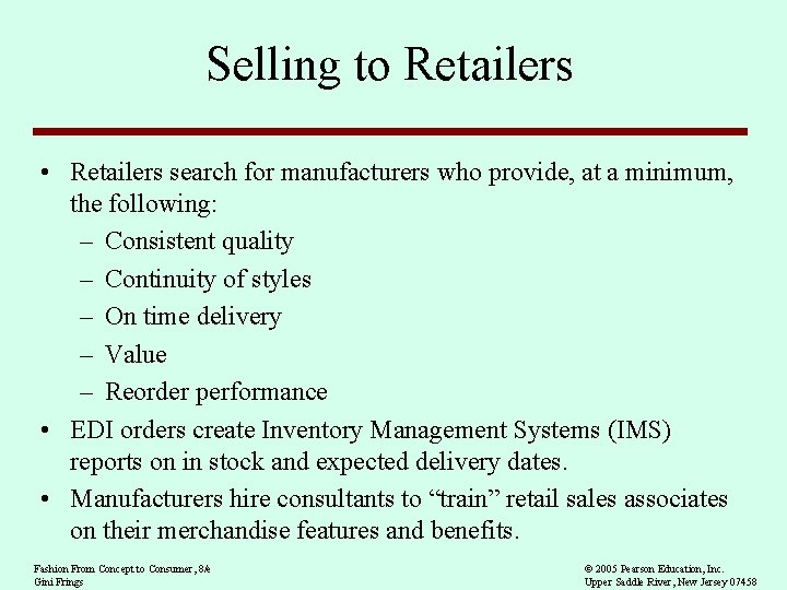 Selling to Retailers • Retailers search for manufacturers who provide, at a minimum, the