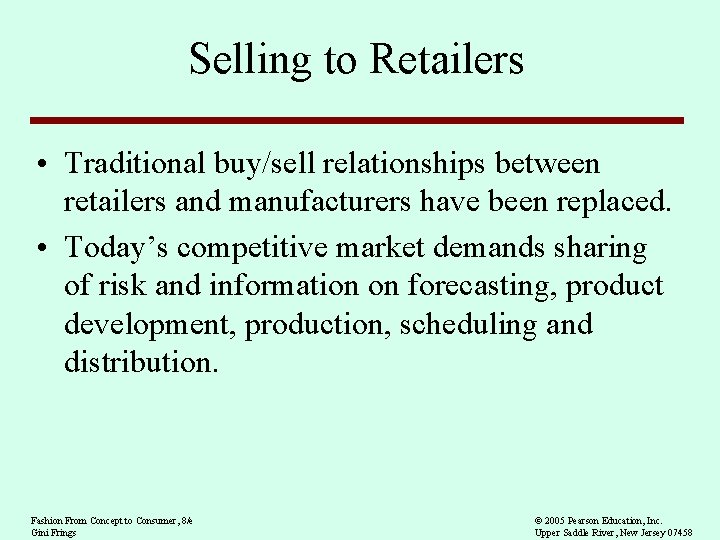 Selling to Retailers • Traditional buy/sell relationships between retailers and manufacturers have been replaced.