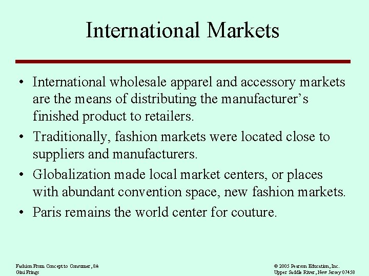 International Markets • International wholesale apparel and accessory markets are the means of distributing