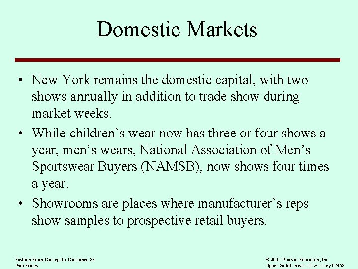 Domestic Markets • New York remains the domestic capital, with two shows annually in