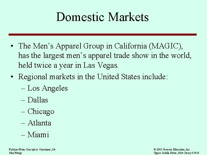 Domestic Markets • The Men’s Apparel Group in California (MAGIC), has the largest men’s