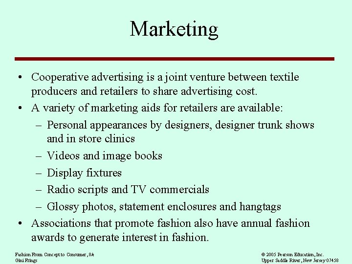 Marketing • Cooperative advertising is a joint venture between textile producers and retailers to