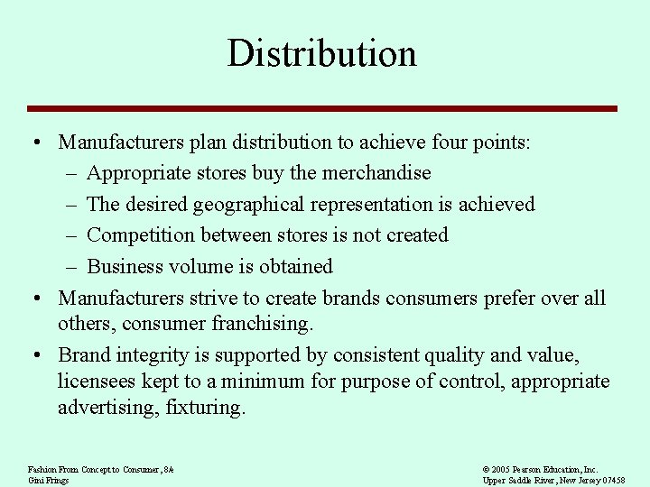 Distribution • Manufacturers plan distribution to achieve four points: – Appropriate stores buy the