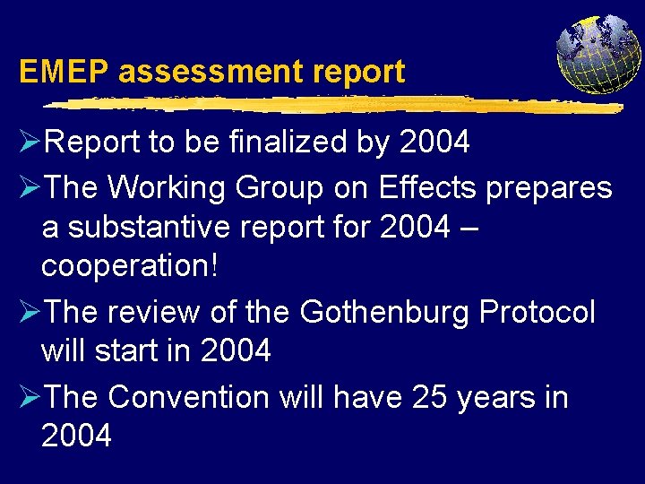 EMEP assessment report ØReport to be finalized by 2004 ØThe Working Group on Effects