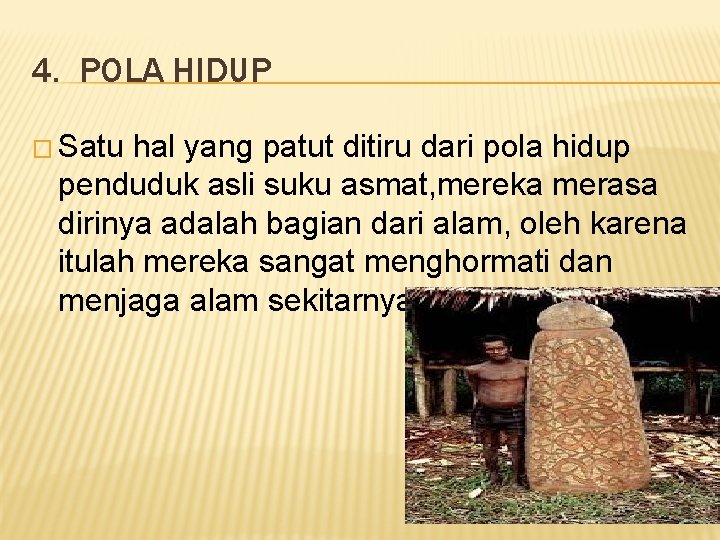 4. POLA HIDUP � Satu hal yang patut ditiru dari pola hidup penduduk asli