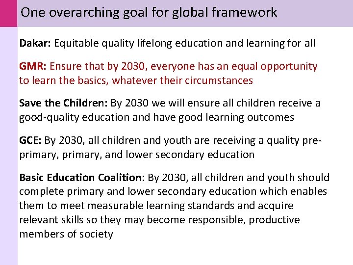 One overarching goal for global framework Dakar: Equitable quality lifelong education and learning for