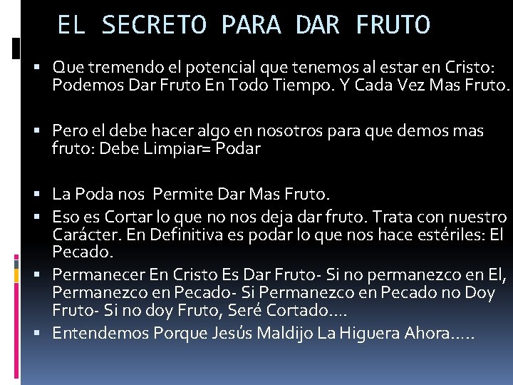 EL SECRETO PARA DAR FRUTO Que tremendo el potencial que tenemos al estar en