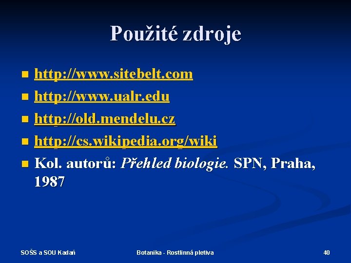 Použité zdroje http: //www. sitebelt. com n http: //www. ualr. edu n http: //old.