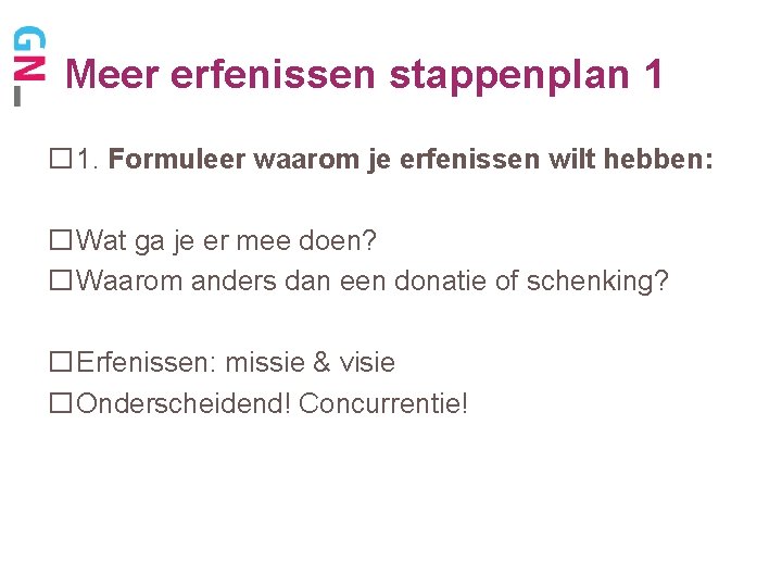 Meer erfenissen stappenplan 1 � 1. Formuleer waarom je erfenissen wilt hebben: �Wat ga