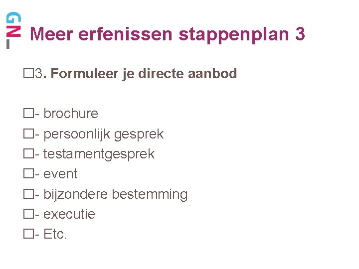 Meer erfenissen stappenplan 3 � 3. Formuleer je directe aanbod �- brochure �- persoonlijk