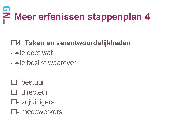 Meer erfenissen stappenplan 4 � 4. Taken en verantwoordelijkheden - wie doet wat -