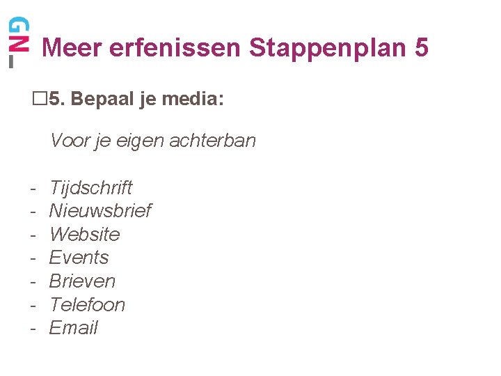 Meer erfenissen Stappenplan 5 � 5. Bepaal je media: Voor je eigen achterban -