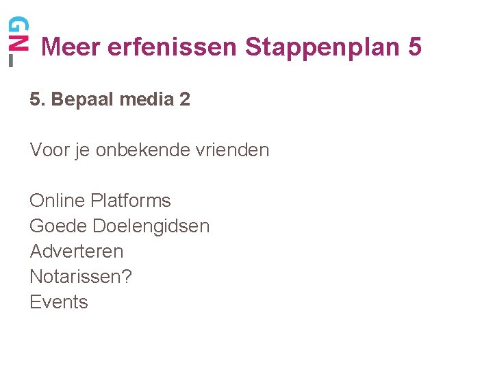 Meer erfenissen Stappenplan 5 5. Bepaal media 2 Voor je onbekende vrienden Online Platforms