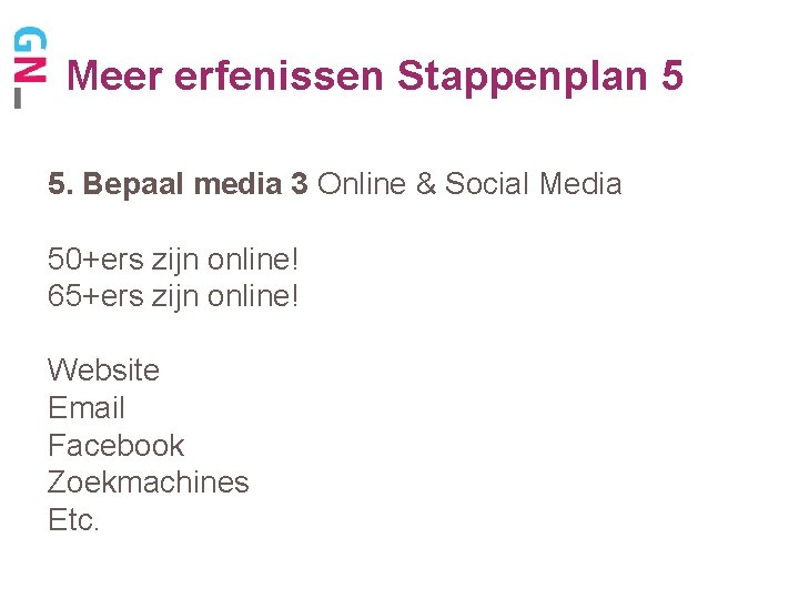 Meer erfenissen Stappenplan 5 5. Bepaal media 3 Online & Social Media 50+ers zijn