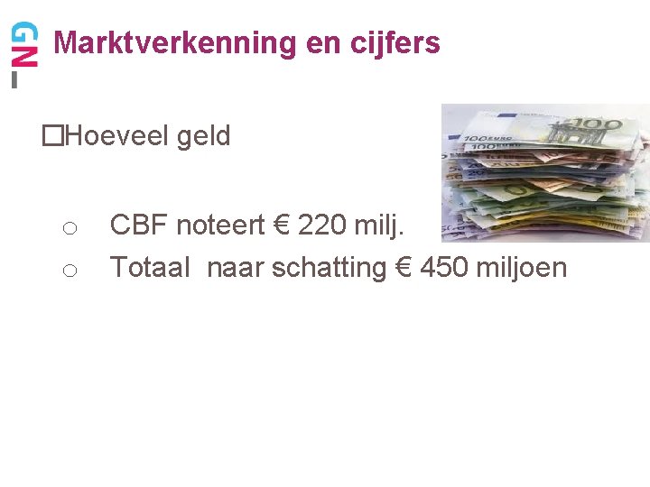 Marktverkenning en cijfers �Hoeveel geld o o CBF noteert € 220 milj. Totaal naar