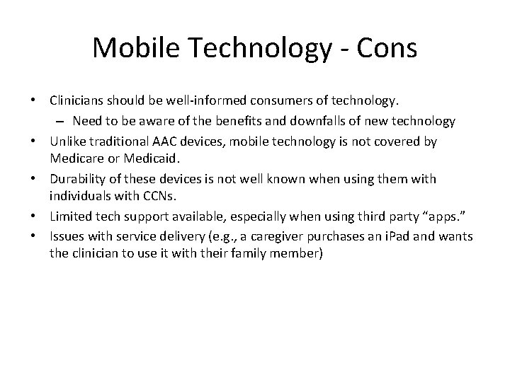 Mobile Technology ‐ Cons • Clinicians should be well‐informed consumers of technology. – Need