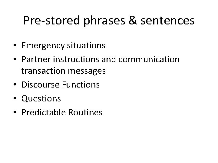 Pre‐stored phrases & sentences • Emergency situations • Partner instructions and communication transaction messages