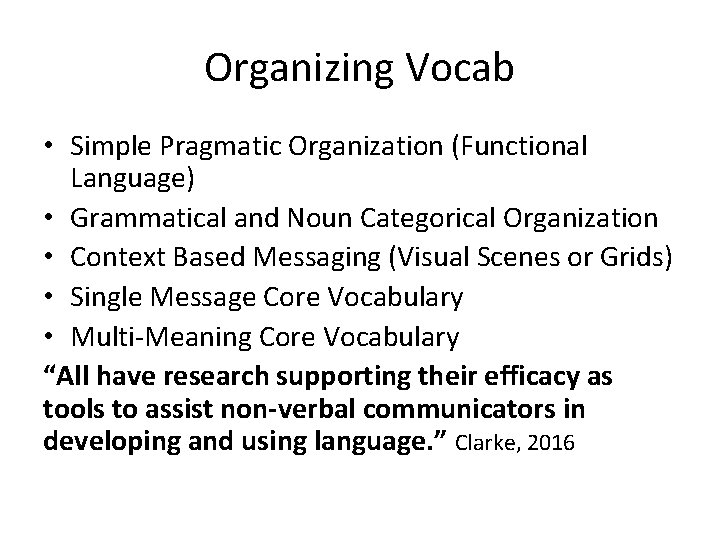 Organizing Vocab • Simple Pragmatic Organization (Functional Language) • Grammatical and Noun Categorical Organization