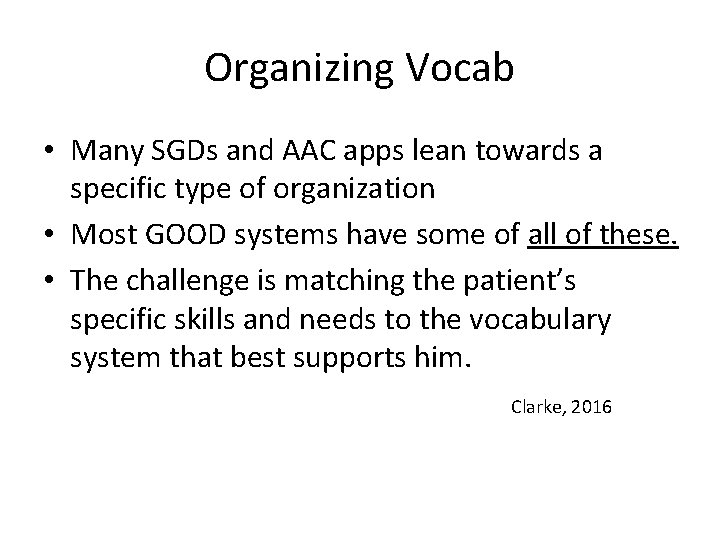 Organizing Vocab • Many SGDs and AAC apps lean towards a specific type of