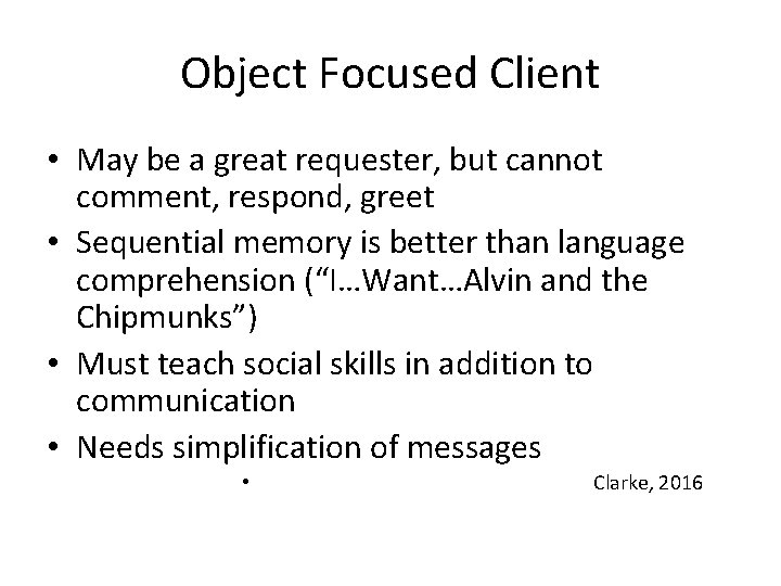 Object Focused Client • May be a great requester, but cannot comment, respond, greet