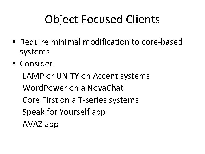 Object Focused Clients • Require minimal modification to core‐based systems • Consider: LAMP or