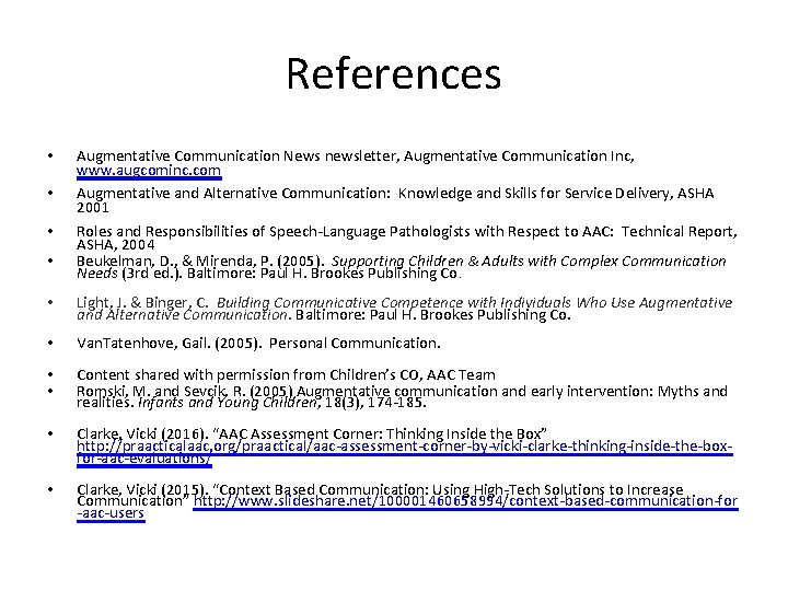 References • • Augmentative Communication News newsletter, Augmentative Communication Inc, www. augcominc. com Augmentative