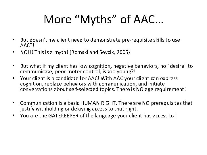 More “Myths” of AAC… • But doesn’t my client need to demonstrate pre‐requisite skills
