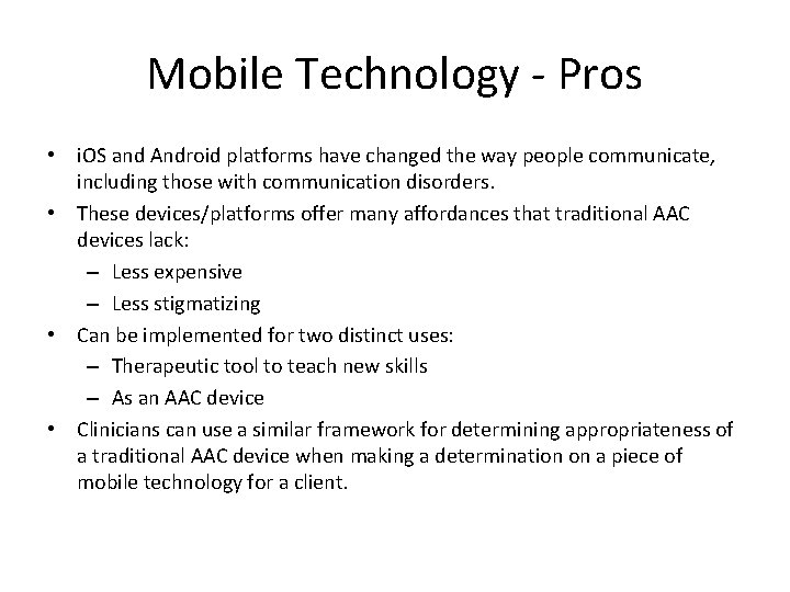 Mobile Technology ‐ Pros • i. OS and Android platforms have changed the way
