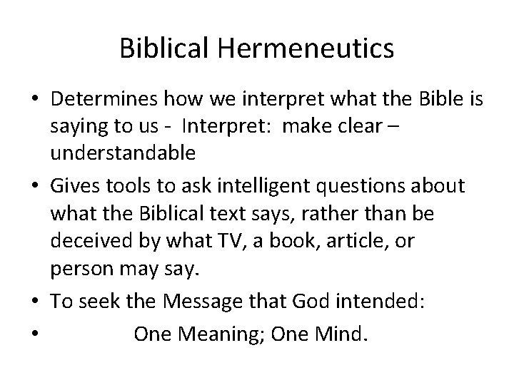 Biblical Hermeneutics • Determines how we interpret what the Bible is saying to us