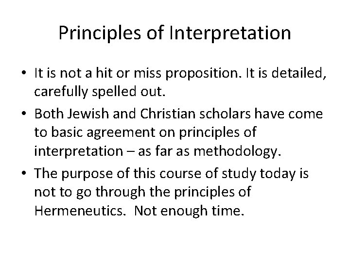 Principles of Interpretation • It is not a hit or miss proposition. It is